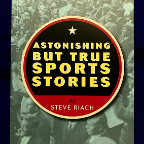 Astonishing but True Sports Stories – Steve Riach